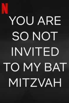 You Are So Not Invited to My Bat Mitzvah! (2023)